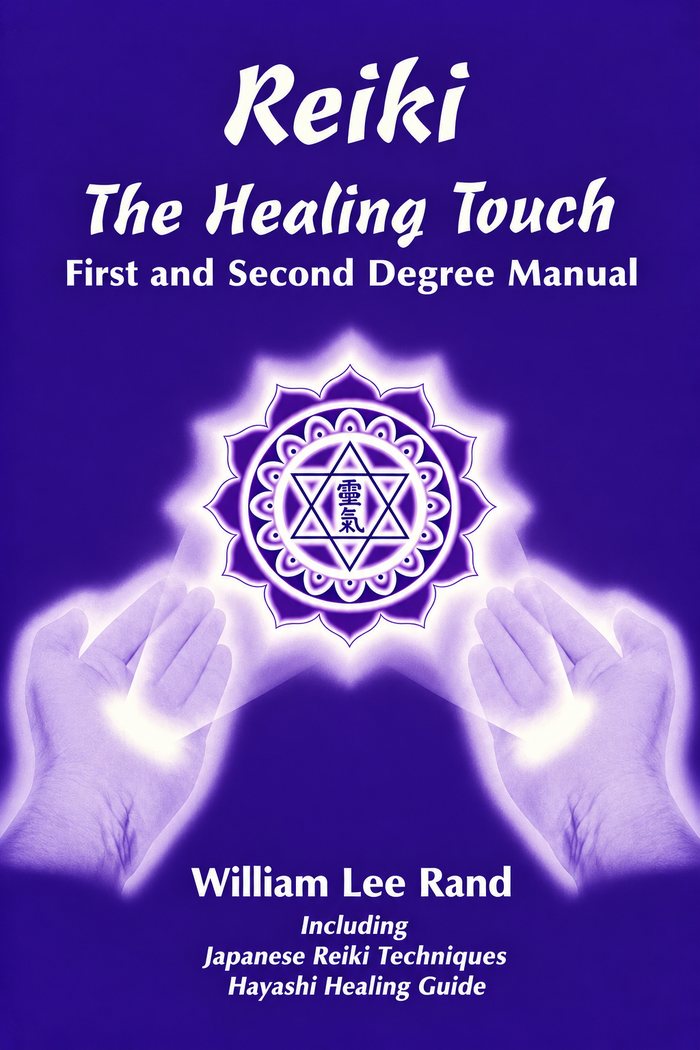 Reiki: The Healing Touch, First and Second Degree Manual by William Lee Rand